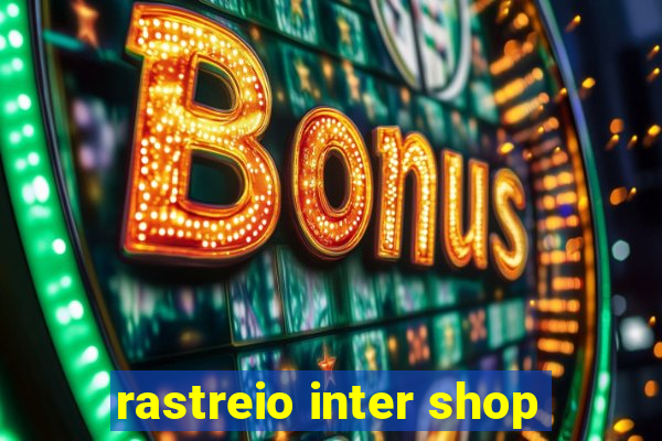 rastreio inter shop